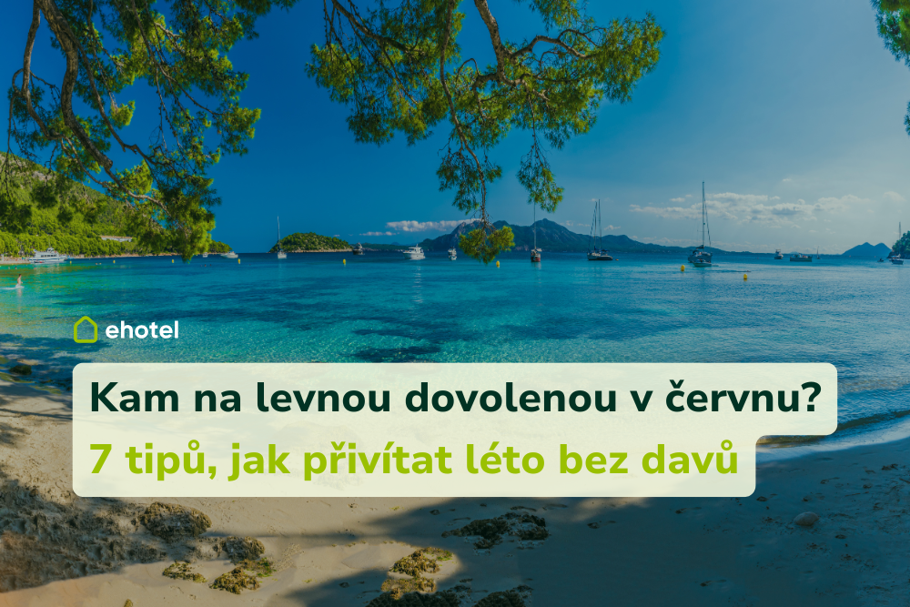 proc-cekat-na-prazdniny-7-destinaci-ktere-jsou-v-cervnu-levnejsi-prazdnejsi-a-krasnejsi